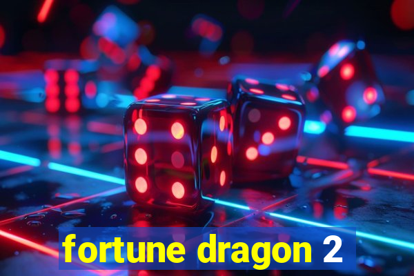 fortune dragon 2